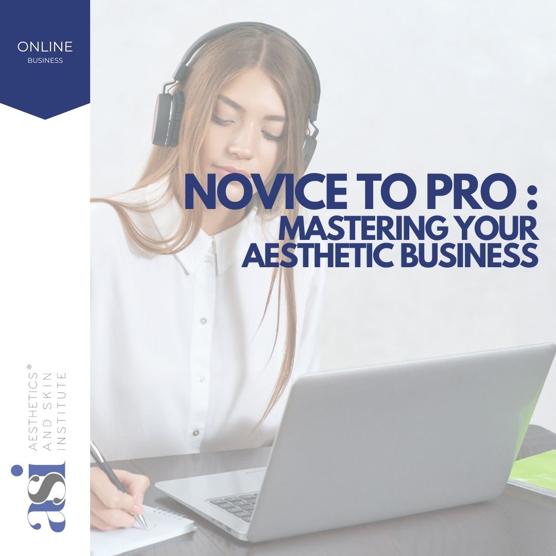 Novice to Pro: Mastering Your Aesthetic Business